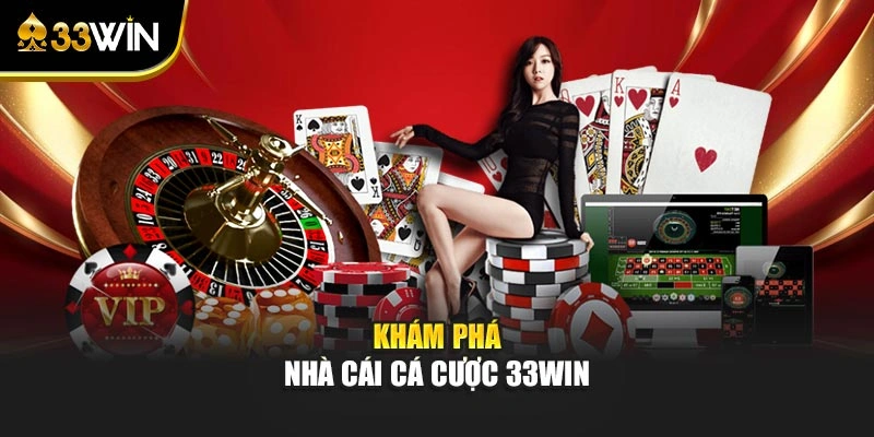 Khám phá nhà cái cá cược 33win